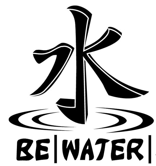  Be Water